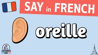 oreille  SAY IN FRENCH  how to pronounce quotEARquot in French Cororico 🐔 French [upl. by Ynatterb230]