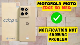 Motorola Moto Edge 50 Neo Notification Not Showing Problem Quick amp Easy [upl. by Eanar]