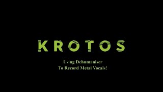 Krotos Dehumaniser Recording Metal Vocals Demo [upl. by Alissa]