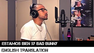 Estamos Bien by Bad Bunny English Translation [upl. by Spain665]