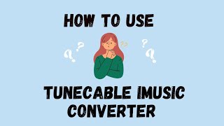 How to Use TuneCable iMusic Converter [upl. by Kauppi]