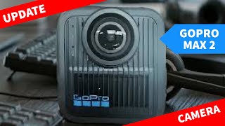 GoPro Max 2 Update  Best Action Camera 2025 [upl. by Anerak]