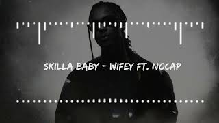 Skilla Baby  Wifey ft NoCap [upl. by Lyrad]