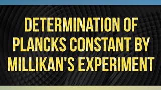 Determination of plancks Constant by Millikans Experiment  12  NEB  Physics [upl. by Eerehs]