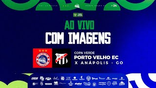 COPA VERDE 2024  PORTO VELHORO VS ANÁPOLISGO [upl. by Lladnek]