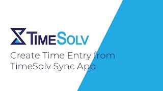 Create a Time Entry From TimeSolv Sync App Help Tutorial [upl. by Killy]