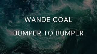 Wande Coal  Bumper to Bumper Official Lyric Video [upl. by Ciri530]