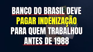 BANCO DO BRASIL DEVE PAGAR INDENIZAÃ‡ÃƒO PARA QUEM TRABALHOU ANTES DE 1988  TEMA 1150 DO STJ  PASEP [upl. by Manny30]