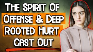 Deliverance Prayer Spirit Of Offense amp Emotional Hurt [upl. by Aiotal477]