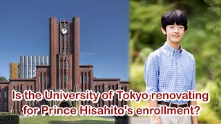 Is the University of Tokyo renovating for Prince Hisahitos enrollment [upl. by Mchugh]