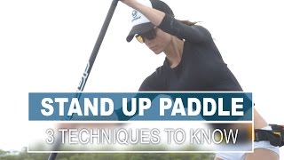 3 Techniques All Stand Up Paddlers Should Know [upl. by Hake334]