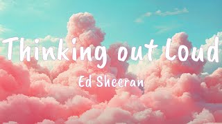 Ed Sheeran  Thinking out Loud Mix Lyrics  Eminem  Mockingbird Lyrics  Loving Caliber Adele [upl. by Tnomed]