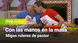 Con las manos en la masa Migas ruleras de pastor  RTVE Archivo [upl. by Minor]