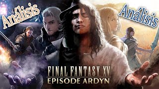 Final Fantasy XV DLC Episode Ardyn AnÃ¡lisis Sin Spoilers [upl. by Galang]