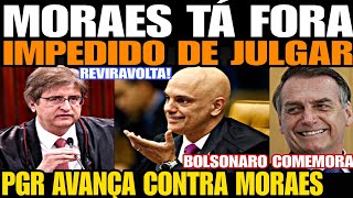 A CASA CAIU MORAES TÁ FORA IMPEDIDO DE JULGAR PGR AVANÇA CONTRA MORAES BOLSONARO COMEMORA REVIR [upl. by Antonetta]