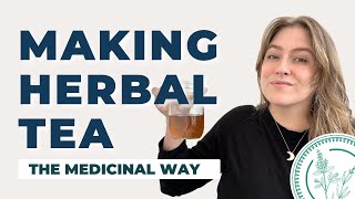 Herbalism 101 Part 1 How To Make Medicinal Herbal Teas [upl. by Ansela265]