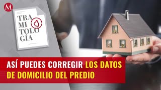 ¿Está mal tu dirección Así puedes corregir los datos de domicilio del predio [upl. by Shulem]