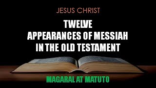 JESUS CHRIST  Twelve Appearances Of Messiah In The Old Testament [upl. by Kam100]