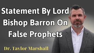 Statement by Lord Bishop Barron on false prophets  Dr Taylor Marshall [upl. by Ayotaj]