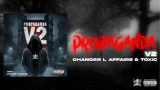 Changer l’affaire X TOXIC PROPAGANDA V2 Official visualizer [upl. by Dehlia]