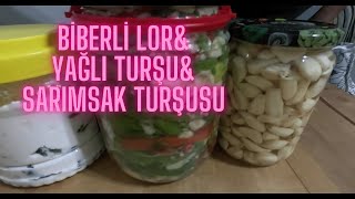 BİBERLİ LOR amp YAĞLI TURŞU amp SARIMSAK TURŞUSU [upl. by Zitah]