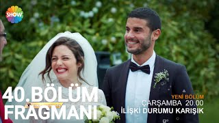 İlişki Durumu Karışık 40Bölüm Fragmanı ᴴᴰ [upl. by Nauqed]