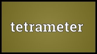 Tetrameter Meaning [upl. by Atteloj]