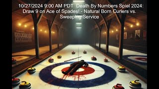 Death By Numbers Spiel 2024 Draw 9 on Ace of Spades  Natural Born Curlers vs Sweeping Service [upl. by Cathe]