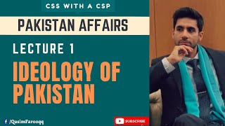 Lecture 1  Pakistans Ideology  Pakistan Affairs  CSS With A CSP [upl. by Acillegna264]