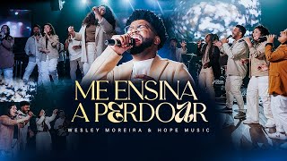 Me Ensina a Perdoar  Wesley Moreira amp Hope Music [upl. by Eltsirk]