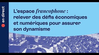 Espace francophone  relever des défis économiques et numériques pour assurer son dynamisme  direct [upl. by Attwood52]