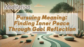 Pursuing Meaning Finding Inner Peace Through Goal Reflection  𝐙𝐞𝐧 𝐂𝐨𝐢𝐧 [upl. by Aihcrop444]