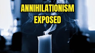 Exposing the LIE of Annihilationism [upl. by Dlopoel309]