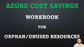 Azure Cost Savings Find and Centralize Unused or Orphan Resources with Azure Monitor Workbook [upl. by Assilym]