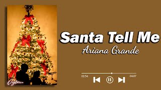 Ariana Grande – Santa Tell Me Lyrics [upl. by Ackerman]