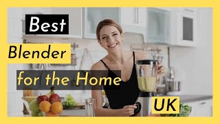 Best Blenders for the Home UK Best Food Blender UK [upl. by Dhiren]