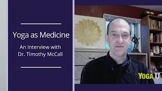 Yoga as Medicine  Interview with Dr Timothy McCall [upl. by Marsden772]