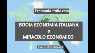 BOOM ECONOMIA ITALIANA il MIRACOLO ECONOMICO Economia Italiacom [upl. by Detta]