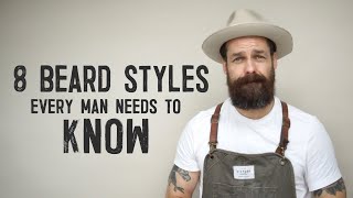 8 BEARD STYLES EVERY MAN NEEDS TO KNOW [upl. by Angelica]