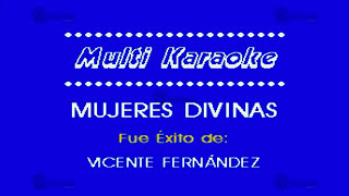 Mujeres Divinas  Multikaraoke ► Éxito De Vicente Fernández [upl. by Adnal]