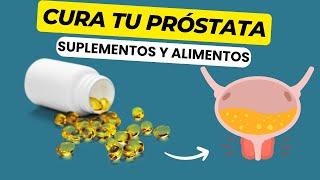 Suplementos para SANAR tu PRÓSTATA de forma NATURAL [upl. by Llehsor702]