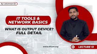 What Is Output Device Full Detail  Lecture 13  IT Tools amp Network Basic Complete Course [upl. by Kattie]