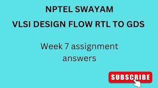 NPTEL  SWAYAM  VLSI DESIGN FLOW RTL TO GDS  WEEK 7  ASSIGNMENT ANSWERS vlsidesign nptel vlsi [upl. by Whalen]