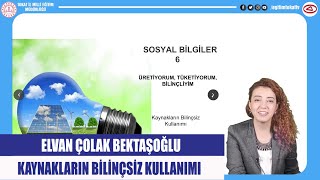 KAYNAKLARIN BİLİNÇSİZ KULLANIMI  ÜRETİYORUM TÜKETİYORUM BİLİNÇLİYİM  6SINIF SOSYAL BİLGİLER [upl. by Leatri]