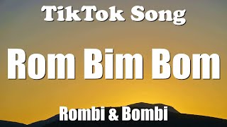 Rombi amp Bombi  Rom Bim Bom Lyrics  TikTok Song [upl. by Ozen]