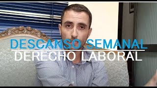 Descanso semanal  Derecho Laboral [upl. by Combe]