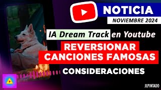 IA de Youtube DREAM TRACK  Ya puede REVERSIONAR canciones famosas  Consideraciones importantes [upl. by Ewen762]