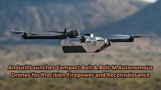 Anduril Launches Compact Bolt amp Bolt M Autonomous Drones for Precision Firepower and Reconnaissance [upl. by Nylakcaj960]