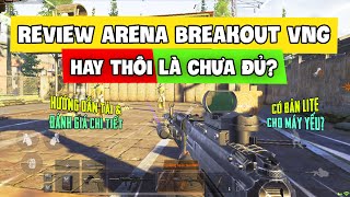 HƯỚNG DẪN TẢI amp REVIEW ARENA BREAKOUT VNG HAY NHƯNG KÉN NGƯỜI CHƠI CÓ CẢ BẢN LITE Nam Art [upl. by Zinah]