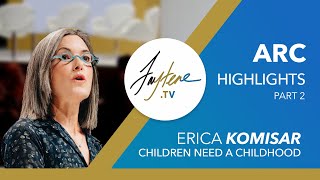 ARC Highlights Erica Komisar  Children need a Childhood [upl. by Ecirp]